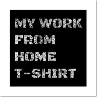 My Work From Home T-Shirt Posters and Art